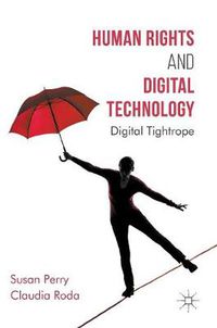 Cover image for Human Rights and Digital Technology: Digital Tightrope