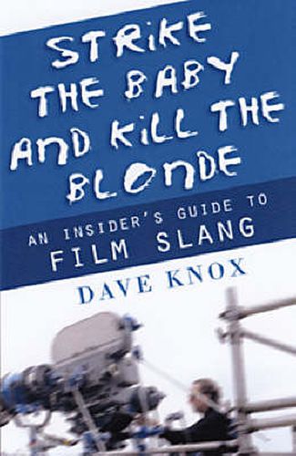 Cover image for Strike the Baby and Kill the Blonde: An Insider's Guide to Film Slang