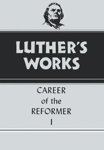 Luther's Works, Volume 31: Career of the Reformer I