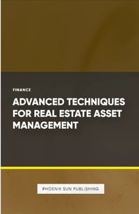 Cover image for Advanced Techniques for Real Estate Asset Management