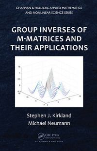 Cover image for Group Inverses of M-Matrices and Their Applications