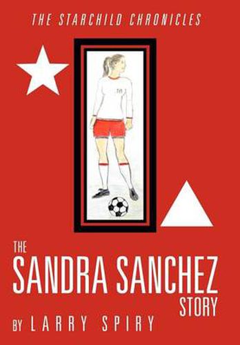 Cover image for The Sandra Sanchez Story: The Starchild Chronicles