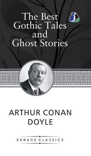 Cover image for The Best Gothic Tales and Ghost Stories of Sir Arthur Conan Doyle (Deluxe Hardcover Book)