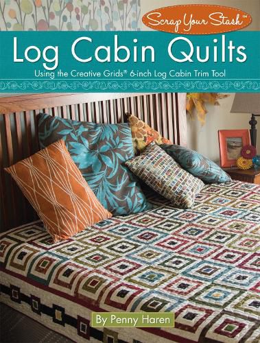 Cover image for Log Cabin Quilts: Using the Creative Grids (R) 6-inch Log Cabin Trim Tool