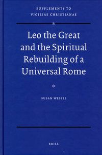 Cover image for Leo the Great and the Spiritual Rebuilding of a Universal Rome