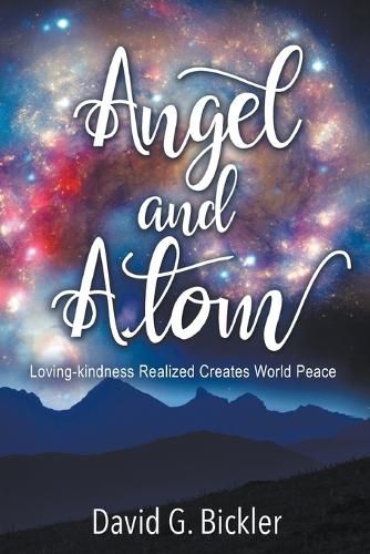 Cover image for Angel and Atom: Loving-kindness Realized Creates World Peace