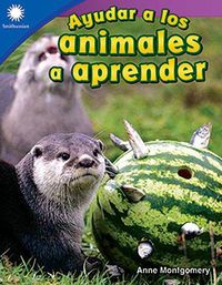 Cover image for Ayudar a los animales a aprender (Helping Animals Learn)