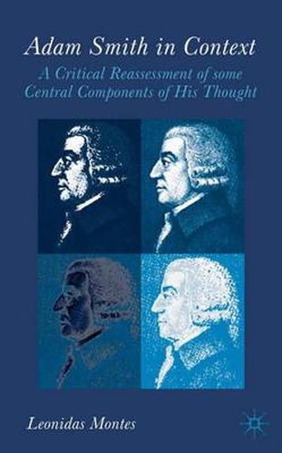 Cover image for Adam Smith in Context: A Critical Reassessment of Some Central Components of His Thought