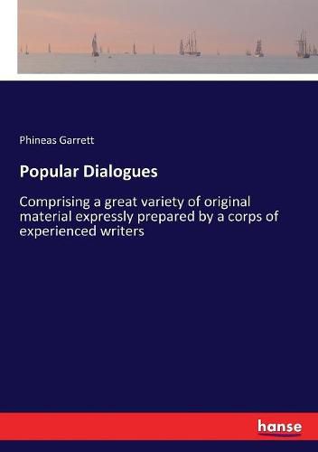 Cover image for Popular Dialogues: Comprising a great variety of original material expressly prepared by a corps of experienced writers