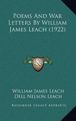 Cover image for Poems and War Letters by William James Leach (1922)