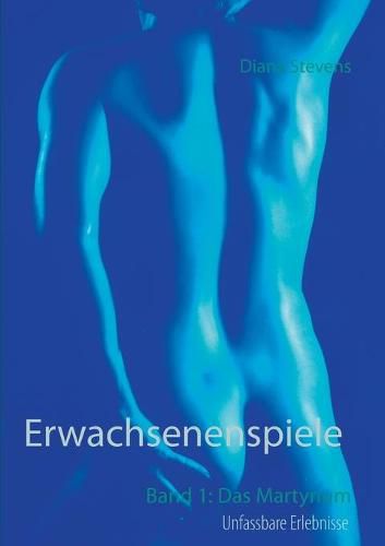 Cover image for Erwachsenenspiele Band I: Das Martyrium