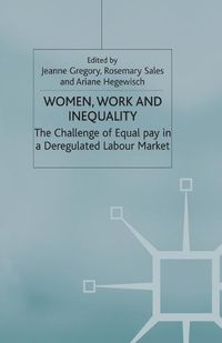 Cover image for Women, Work and Inequality: The Challenge of Equal Pay in a Deregulated Labour Market