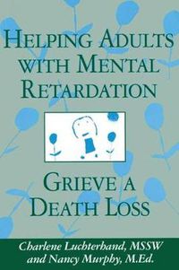 Cover image for Helping Adults With Mental Retardation Grieve A Death Loss