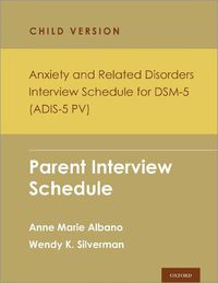 Cover image for Anxiety and Related Disorders Interview Schedule for Dsm-5, Child and Parent Version: Parent Interview Schedule