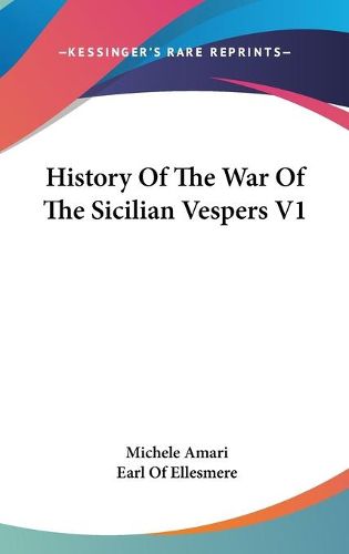 Cover image for History of the War of the Sicilian Vespers V1