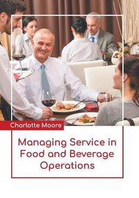 Cover image for Managing Service in Food and Beverage Operations