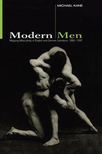 Cover image for Modern Men: Mapping Masculinity in English and German Literature, 1880-1930