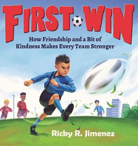 Cover image for First Win: How Friendship and a Bit of Kindness Makes Every Team Stronger