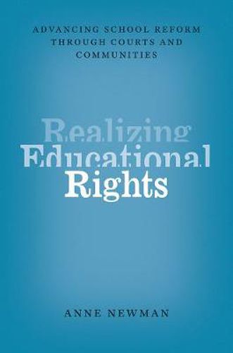 Cover image for Realizing Educational Rights: Advancing School Reform through Courts and Communities