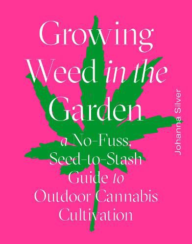 Cover image for Growing Weed in the Garden: A No-Fuss, Seed-to-Stash Guide to Outdoor Cannabis Cultivation