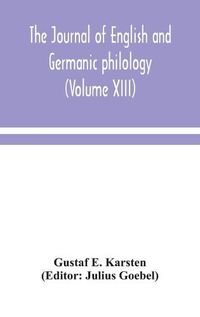 Cover image for The Journal of English and Germanic philology (Volume XIII)