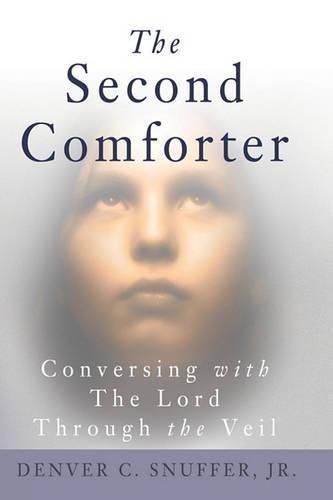 Cover image for The Second Comforter: : Conversing with the Lord Through the Veil