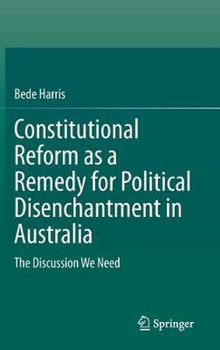 Cover image for Constitutional Reform as a Remedy for Political Disenchantment in Australia: The Discussion We Need