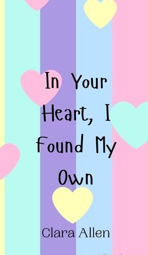 Cover image for In Your Heart, I Found My Own