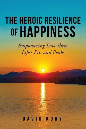 Cover image for The Heroic Resilience of Happiness
