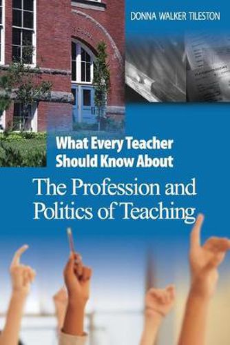 Cover image for What Every Teacher Should Know About the Profession and Politics of Teaching