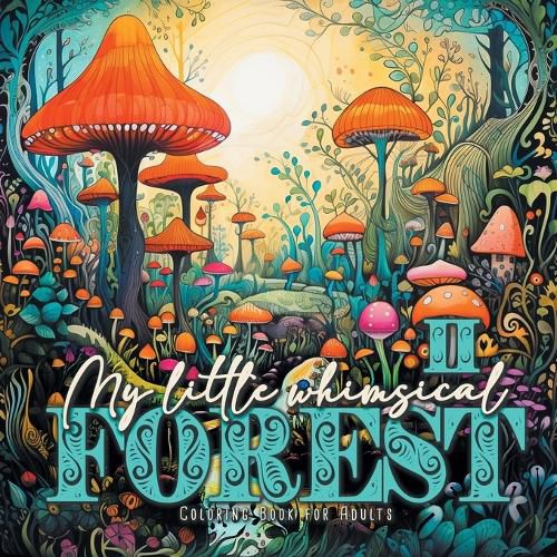 Cover image for My little whimsical Forest Coloring Book for Adults 2