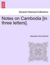 Cover image for Notes on Cambodia [In Three Letters].