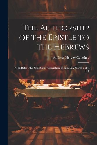 The Authorship of the Epistle to the Hebrews