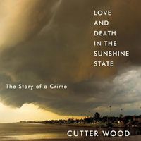 Cover image for Love and Death in the Sunshine State: The Story of a Crime