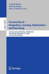 Cover image for Trustworthy AI - Integrating Learning, Optimization and Reasoning: First International Workshop, TAILOR 2020, Virtual Event, September 4-5, 2020, Revised Selected Papers