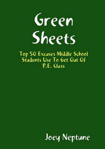 Green Sheets Top 50 Excuses Middle School Students Use to Get Out of P.E. Class