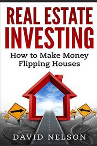 Cover image for Real Estate Investing: How to Make money Flipping Houses