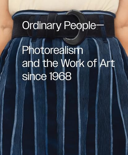 Cover image for Ordinary People: Photorealism and the Work of Art since 1968