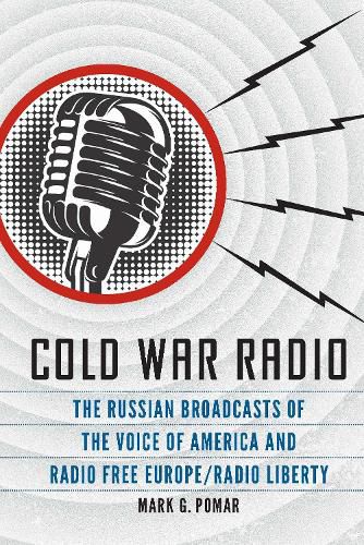 Cover image for Cold War Radio: The Russian Broadcasts of the Voice of America and Radio Free Europe/Radio Liberty