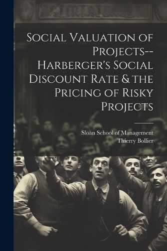 Cover image for Social Valuation of Projects--Harberger's Social Discount Rate & the Pricing of Risky Projects