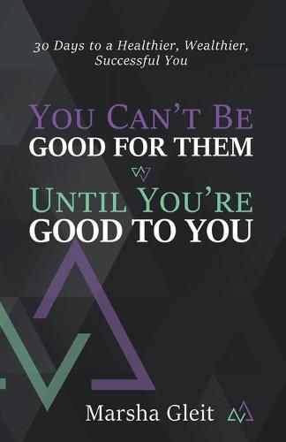 Cover image for You Can't Be Good for Them Until You Are Good to You