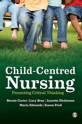 Cover image for Child-Centred Nursing: Promoting Critical Thinking