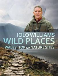 Cover image for Wild Places: Wales' Top 40 Nature Sites