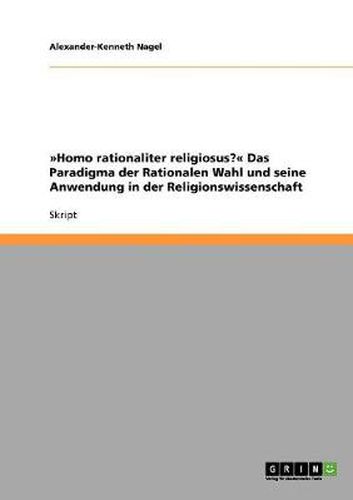 Cover image for Homo rationaliter religiosus? Das Paradigma der Rationalen Wahl und seine Anwendung in der Religionswissenschaft