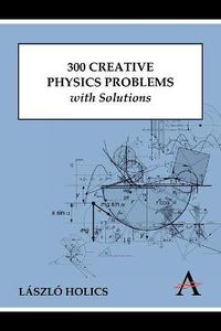 Cover image for 300 Creative Physics Problems with Solutions