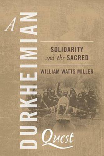 A Durkheimian Quest: Solidarity and the Sacred