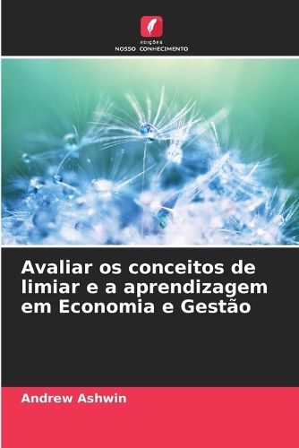 Cover image for Avaliar os conceitos de limiar e a aprendizagem em Economia e Gestao