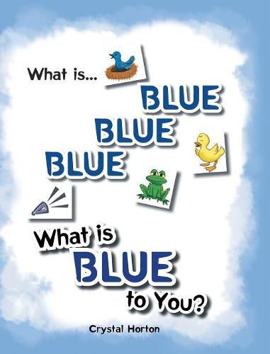 Cover image for What Is Blue Blue Blue-What is Blue To You