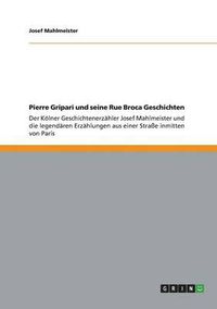 Cover image for Pierre Gripari und seine Rue Broca Geschichten: Der Koelner Geschichtenerzahler Josef Mahlmeister und die legendaren Erzahlungen aus einer Strasse inmitten von Paris