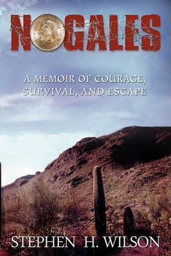 Cover image for Nogales: A Memoir of Courage, Survival, and Escape